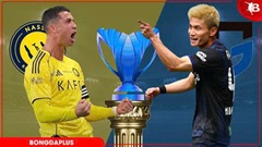 Nhận định bóng đá Al Nassr vs Gamba Osaka, 00h45 ngày 17/5: Danh hiệu đầu tiên cho Ronaldo